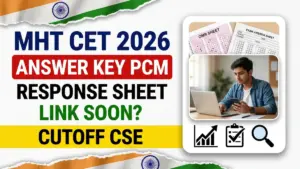 MHT CET Answer Key 2026 PCM : When will Response Sheet Link be Activated? CSE Expected Cutoff